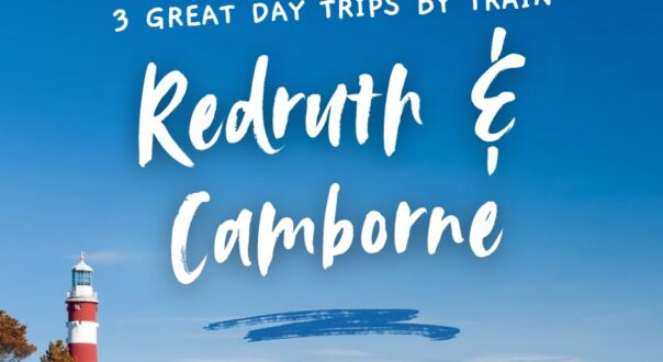 3 great day trips by train from Redruth and Camborne