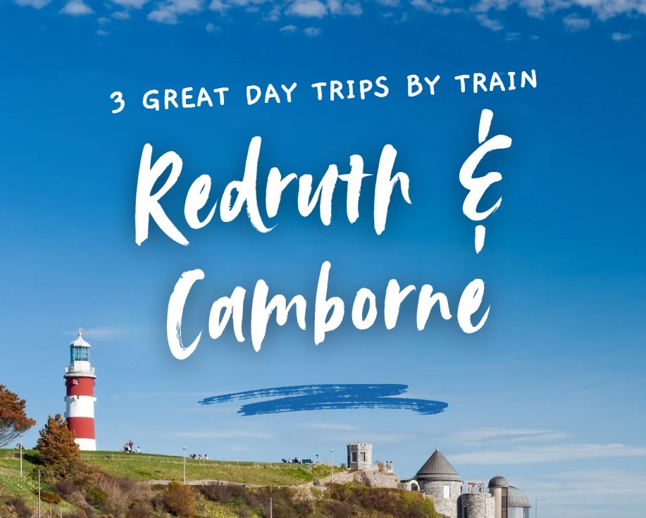 3 great day trips by train from Redruth and Camborne