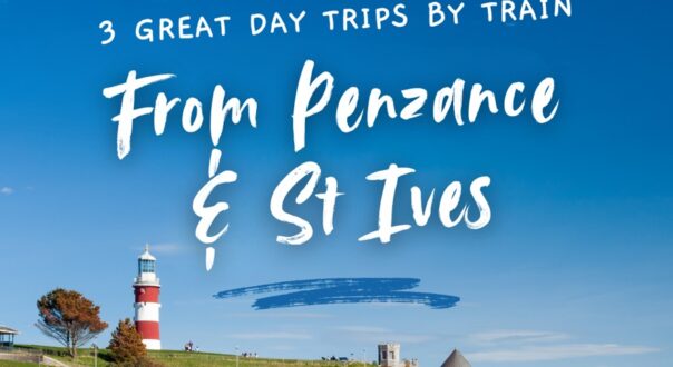 3 great day trips by train from Penzance and St Ives