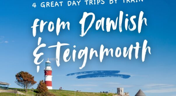 3 great day trips by train from Dawlish and Teignmouth
