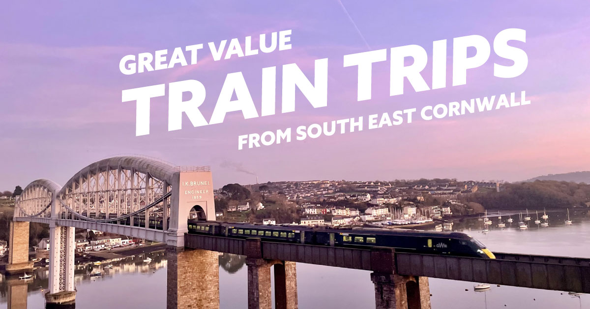Great value train trips from South East Cornwall